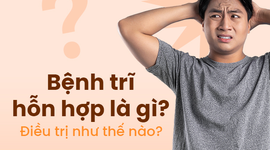Bệnh trĩ hỗn hợp là gì? Điều trị như thế nào?