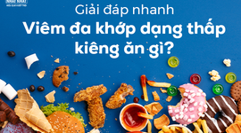 Giải đáp nhanh: Viêm đa khớp dạng thấp kiêng ăn gì?