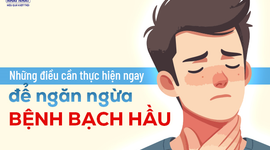 Những điều cần thực hiện ngay để ngăn ngừa bệnh bạch hầu 