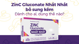 ZinC Gluconatee Nhất Nhất bổ sung kẽm: Dành cho ai, dùng thế nào?