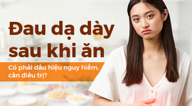 Đau dạ dày sau khi ăn: Có phải dấu hiệu nguy hiểm, cần điều trị?