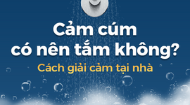 Cảm cúm có nên tắm không? Cách giải cảm tại nhà