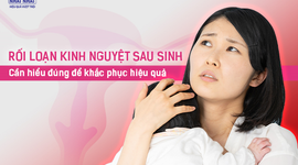 Rối loạn kinh nguyệt sau sinh: Cần hiểu đúng để khắc phục hiệu quả!