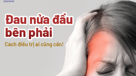 Đau nửa đầu bên phải: Cách điều trị ai cũng cần! 