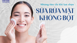Những tiêu chí khi lựa chọn sữa rửa mặt không bọt