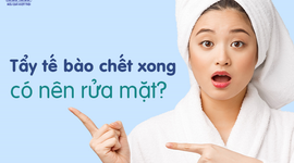 Giải đáp thắc mắc: Tẩy tế bào chết xong có nên rửa mặt?