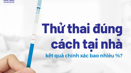 Thử thai đúng cách tại nhà kết quả chính xác bao nhiêu %?