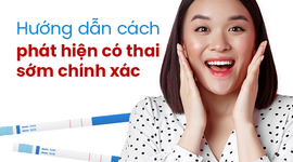 Hướng dẫn cách phát hiện có thai sớm chính xác  