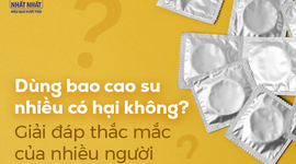 Dùng bao cao su nhiều có hại không? Giải đáp thắc mắc của nhiều người