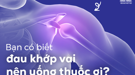 Bạn có biết đau khớp vai nên uống thuốc gì?