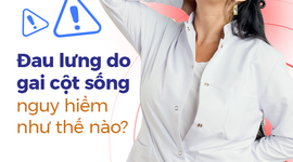 Đau lưng do gai cột sống nguy hiểm như thế nào?