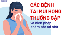 Các bệnh tai mũi họng thường gặp và biện pháp chăm sóc tại nhà