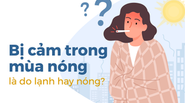 Bị cảm trong mùa nóng là do lạnh hay nóng?