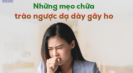 Những mẹo chữa trào ngược dạ dày gây ho dễ thực hiện