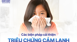 Các biện pháp cải thiện nhanh chóng triệu chứng cảm lạnh