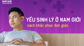 Yếu sinh lý ở nam giới và cách khắc phục đơn giản tại nhà