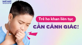 Trẻ ho khan liên tục: cần cảnh giác!