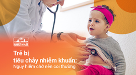 Trẻ bị tiêu chảy nhiễm khuẩn: Tình trạng nguy hiểm chớ nên coi thường