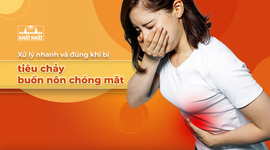 Xử lý nhanh và đúng khi bị tiêu chảy buồn nôn chóng mặt