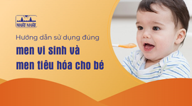 Hướng dẫn sử dụng đúng men vi sinh và men tiêu hóa cho bé
