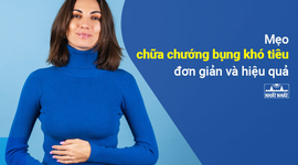 Mẹo chữa chướng bụng khó tiêu đơn giản và hiệu quả