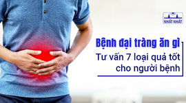 Bệnh đại tràng ăn gì: Tư vấn 7 loại quả tốt cho người bệnh