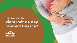 Liệu bạn đã biết viêm loét dạ dày nên ăn gì và nên kiêng gì?