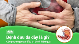 Bệnh đau dạ dày là gì? Các phương pháp điều trị bệnh hiệu quả