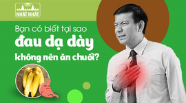 Bạn có biết tại sao đau dạ dày không nên ăn chuối?