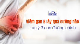 Viêm gan B lây qua đường nào: Lưu ý 3 con đường chính