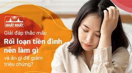Giải đáp thắc mắc “Rối loạn tiền đình nên làm gì và ăn gì để giảm triệu chứng?”