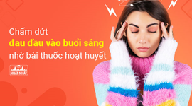 Giảm nhanh đau đầu vào buổi sáng nhờ bài thuốc hoạt huyết