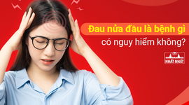 Đau nửa đầu là bệnh gì, có nguy hiểm không?