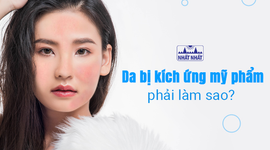 Bạn có biết: Da bị kích ứng mỹ phẩm, phải làm sao?