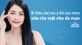6 điều cần lưu ý khi lựa chọn sữa rửa mặt cho da mụn