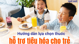 Hướng dẫn lựa chọn thuốc hỗ trợ tiêu hóa cho trẻ