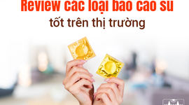 Review các loại bao cao su tốt trên thị trường