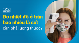 Đo nhiệt độ ở trán bao nhiêu là sốt cần phải uống thuốc?