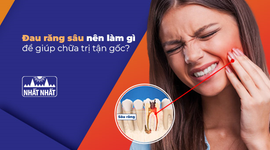 Đau răng sâu nên làm gì để giúp chữa trị tận gốc?