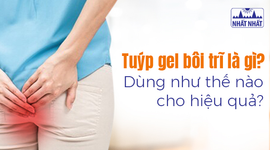 Tuýp gel bôi trĩ là gì? Dùng như thế nào cho hiệu quả?