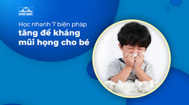 Học nhanh 7 biện pháp tăng đề kháng mũi họng cho bé