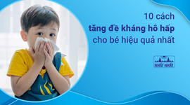 10 cách tăng đề kháng hô hấp cho bé hiệu quả