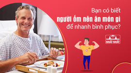 Bạn có biết người ốm nên ăn món gì để nhanh bình phục?
