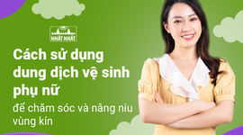 Cách sử dụng dung dịch vệ sinh phụ nữ để chăm sóc và nâng niu vùng kín
