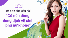 Đáp án cho câu hỏi: “Có nên dùng dung dịch vệ sinh phụ nữ không?”