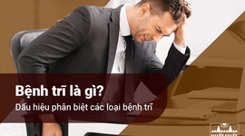 Bệnh trĩ là gì? Dấu hiệu phân biệt các loại bệnh trĩ