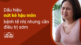 Dấu hiệu nứt kẽ hậu môn: bệnh tế nhị nhưng cần điều trị sớm