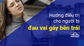 Hướng điều trị cho người bị đau vai gáy bên trái 