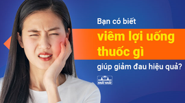 Bạn có biết viêm lợi uống thuốc gì giúp giảm đau nhức răng hiệu quả?