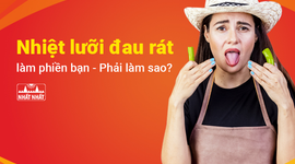 Nhiệt lưỡi đau rát làm phiền bạn – Phải làm sao?